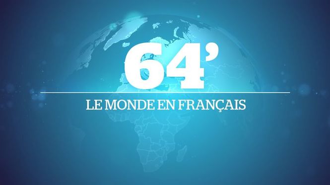 Detailbild 64 minutes, le monde en français, 1re partie