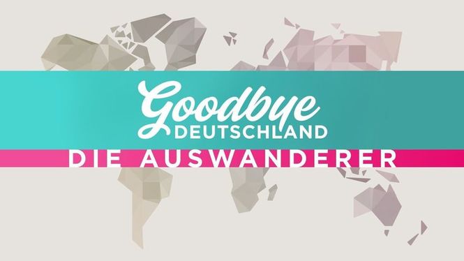 Detailbild Goodbye Deutschland! Die Auswanderer